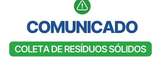 COMUNICADO SOBRE A COLETA DE RESÍDUOS SÓLIDOS NESTE PRÓXIMO FERIADO NACIONAL